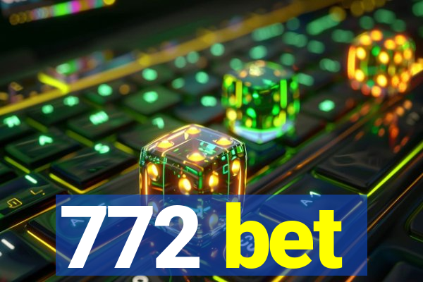 772 bet